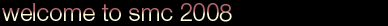welcome to smc 2008